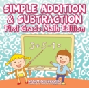 Simple Addition & Subtraction First Grade Math Edition - Book
