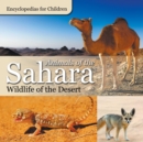 Animals of the Sahara Wildlife of the Desert Encyclopedias for Children - Book