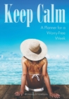 Keep Calm : A Planner for a Worry-Free Week - Book