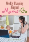 Weekly Planning Journal for Moms on the Go - Book