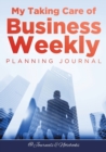 My Taking Care of Business Weekly Planning Journal - Book