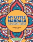 My Little Mandala Coloring Book - Calming Coloring For Kids - Book