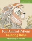 Fun Animal Pattern Coloring Book - Pattern Coloring For Kids Edition - Book