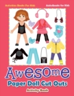 Awesome Paper Doll Cut Outs Activity Book - Activities Books For Kids - Book