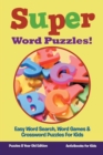 Super Word Puzzles! Easy Word Search, Word Games & Crossword Puzzles For Kids - Puzzles 8 Year Old Edition - Book