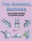 The Bunnies, Bunnies and More Bunnies Coloring Book - Book