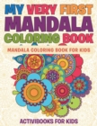My Very First Mandala Coloring Book : Mandala Coloring Book For Kids - Book