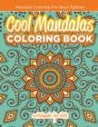 Cool Mandalas Coloring Book : Mandala Coloring For Boys Edition - Book