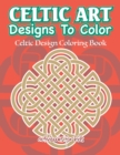Celtic Art Designs To Color : Celtic Design Coloring Book - Book
