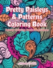 Pretty Paisleys & Patterns Coloring Book : Paisley Coloring Book For Children - Book