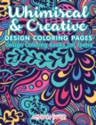 Whimiscal & Creative Design Coloring Pages : Design Coloring Books For Teens - Book