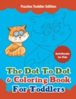 The Dot To Dot & Coloring Book For Toddlers - Puzzles Toddler Edition - Book