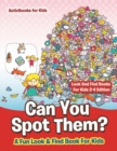Can You Spot Them! A Fun Look & Find Book For Kids - Look And Find Books For Kids 2-4 Edition - Book