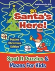Santas Here! Spot It Puzzles & Mazes For Kids - Puzzles Christmas Edition - Book