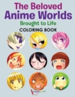 The Beloved Anime Worlds Brought to Life Coloring Book - Book
