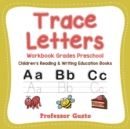 Trace Letters Workbook Grades Preschool : Children's Reading & Writing Education Books - Book