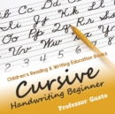 Cursive Handwriting Beginner : Children's Reading & Writing Education Books - Book