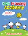Kids Drawing Academy : How to Draw Activity Book - Book