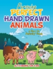 Pursuing Perfect Hand Drawn Animals : a How To Activity Book - Book