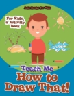 Teach Me How to Draw That! For Kids, a Activity Book - Book