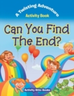 Can You Find The End? A Twisting Adventure Activity Book - Book