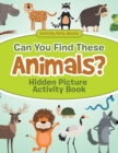 Can You Find These Animals? Hidden Picture Activity Book - Book
