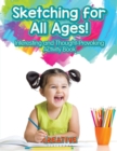 Sketching for All Ages! Interesting and Thought-Provoking Activity Book - Book