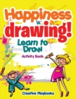 Happiness is Drawing! Learn to Draw Activity Book - Book