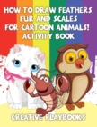 How to Draw Feathers, Fur and Scales for Cartoon Animals! Activity Book - Book