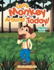 Let's Monkey Around Today! Coloring Book - Book