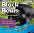 Black Bears (North America and Asian)! An Animal Encyclopedia for Kids (Bear Kingdom) - Children's Biological Science of Bears Books - Book