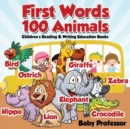First Words 100 Animals : Children's Reading & Writing Education Books - Book