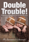 Double Trouble! Pregnancy Journal When You're Expecting Twins - Book