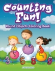 Counting Fun! Round Objects Coloring Book - Book