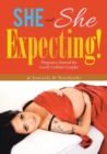 She and She Expecting! Pregnancy Journal for Lovely Lesbian Couples - Book