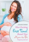 Most Exciting First Time! Brand New Mom-to-Be Pregnancy Journal - Book