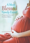 A Most Blessed Family Event! Pregnancy Journal Christian Edition - Book