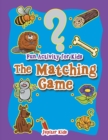 Fun Activity for Kids : The Matching Game - Book