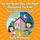 Up and Down; Day and Night : Opposites for Kids - Baby & Toddler Opposites Books - Book