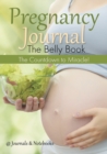 Pregnancy Journal the Belly Book : The Countdown to Miracle! - Book