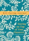 Staying on Top of Your Finances! Bill Paying Journal - Book