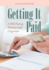 Getting It Paid : A Bill-Paying Planner and Organizer - Book