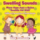 Swelling Sounds : More than Just a Noise - Sounds for Kids - Children's Acoustics & Sound Books - Book