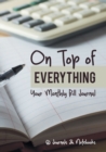 On Top of Everything : Your Monthly Bill Journal - Book