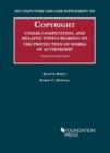 Copyright, Unfair Competition, and Related Topics Bearing on the Protection of Works of Authorship : 2017 Statutory and Case Supplement to 12th Edition - Book