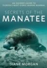 Secrets of the Manatee : An Insider's Guide to Florida’s Most Iconic Marine Mammal - Book