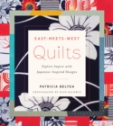 East-Meets-West Quilts : Explore Improv with Japanese-Inspired Designs - eBook
