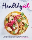 Healthyish : A Cookbook with Seriously Satisfying, Truly Simple, Good-For-You (but not too Good-For-You) Recipes for Real Life - eBook