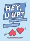 HEY, U UP? (For a Serious Relationship) : How to Turn Your Booty Call into Your Emergency Contact - eBook