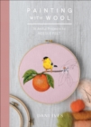 Painting with Wool : 16 Artful Projects to Needle Felt - eBook